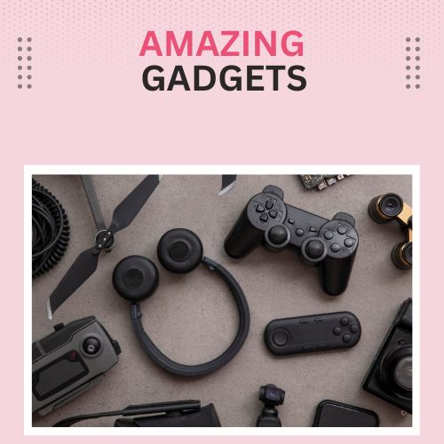 Amazing Gadgets